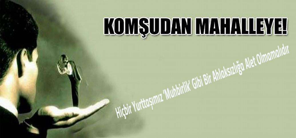 Hiçbir Yurttaşımız ‘Muhbirlik’ Gibi Bir Ahlaksızlığa Alet Olmamalıdır