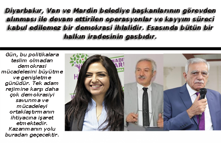 Kayyım Halk İradesine ve Demokrasiye Darbedir