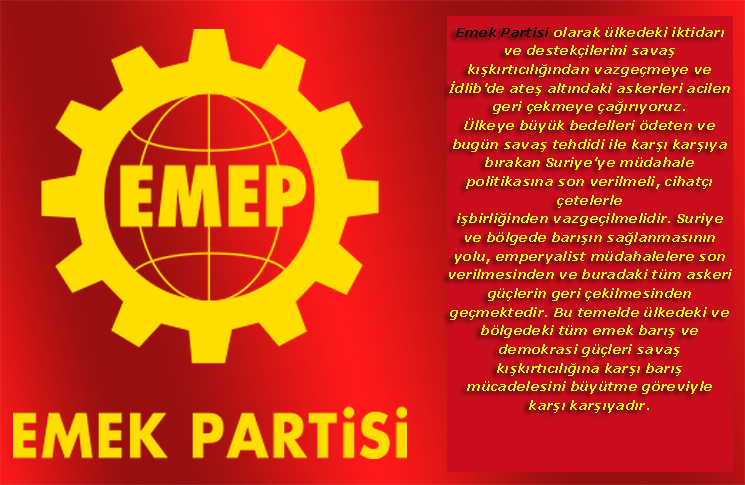 TSK ve bütün yabancı güçler Suriye’den çekilsin,  SAVAŞI DEĞİL BARIŞI BÜYÜTELİM!