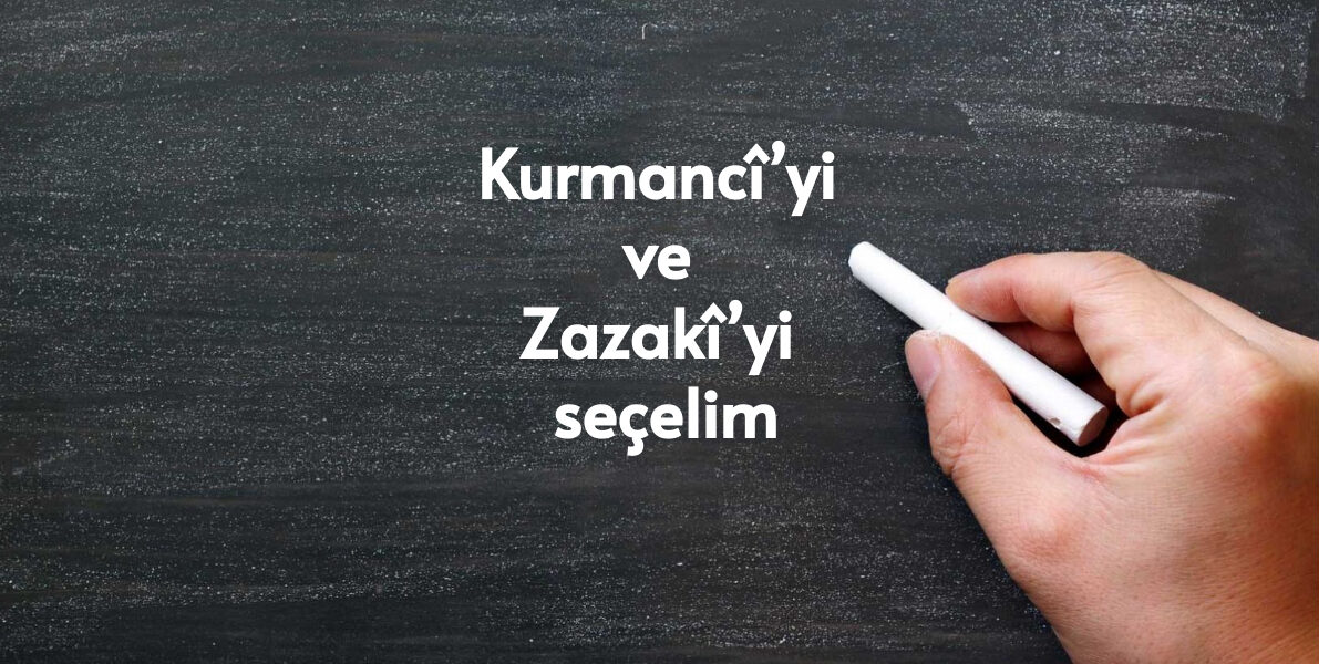 Kurmancî’yi ve Zazakî’yi seçelim