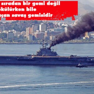Sao Paulo; sıradan bir gemi değil, sökülürken bile ölüm saçan savaş gemisidir