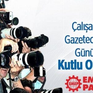 ÇALIŞAN GAZETECİLER GÜNÜ KUTLU OLSUN: GAZETECİLERE ÖZGÜRLÜK VE İNSANCA YAŞAM!