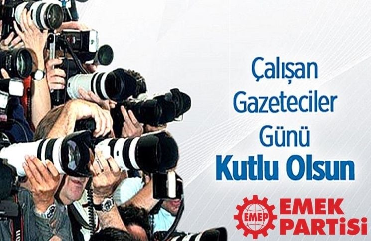 ÇALIŞAN GAZETECİLER GÜNÜ KUTLU OLSUN: GAZETECİLERE ÖZGÜRLÜK VE İNSANCA YAŞAM!