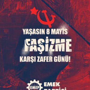 Yaşasın “8 Mayıs Faşizme Karşı Zafer Günü”