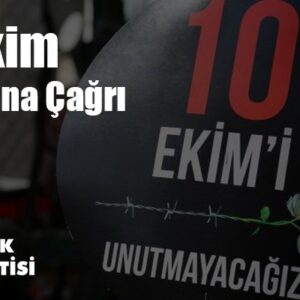 10 EKİM DAVASINA ÇAĞRI