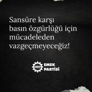 Sansüre karşı basın özgürlüğü için mücadeleden vazgeçmeyeceğiz!