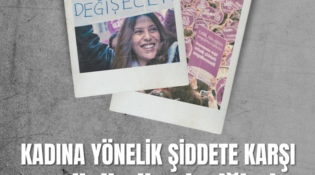 KADINA YÖNELİK ŞİDDETE KARŞI GÜCÜMÜZ BİRLİĞİMİZ!