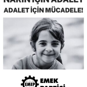 ÇOCUKLARI KORUYACAK ÖNLEMLERİ UYGULAMAYANLAR NARİN’İN ÖLÜMÜNDEN SORUMLU!