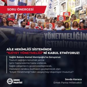 Sevda Karaca : Sağlık örgütlerinin “Eziyet Yönetmeliği” dediği değişiklikten vazgeçmeyi düşünüyor musunuz?