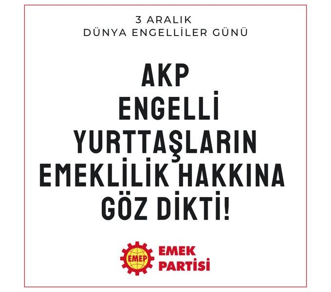 3 Aralık Dünya Engelliler Günü: AKP, Engelli Yurttaşların Emeklilik Hakkına Göz Dikti!