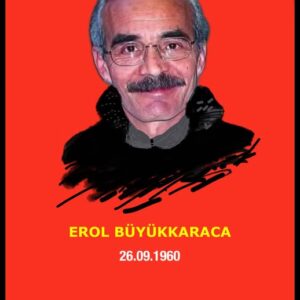 Erol Büyükkaraca’yı yitirdik