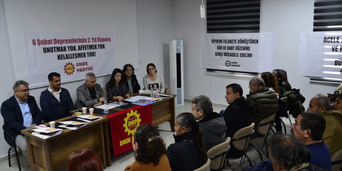 EMEK PARTİSİ HATAY’DA 2. YIL DEPREM RAPORUNU AÇIKLADI