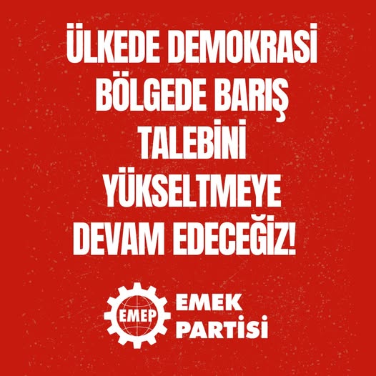 Ülkede demokrasi, bölgede barış talebini yükseltmeye devam edeceğiz!