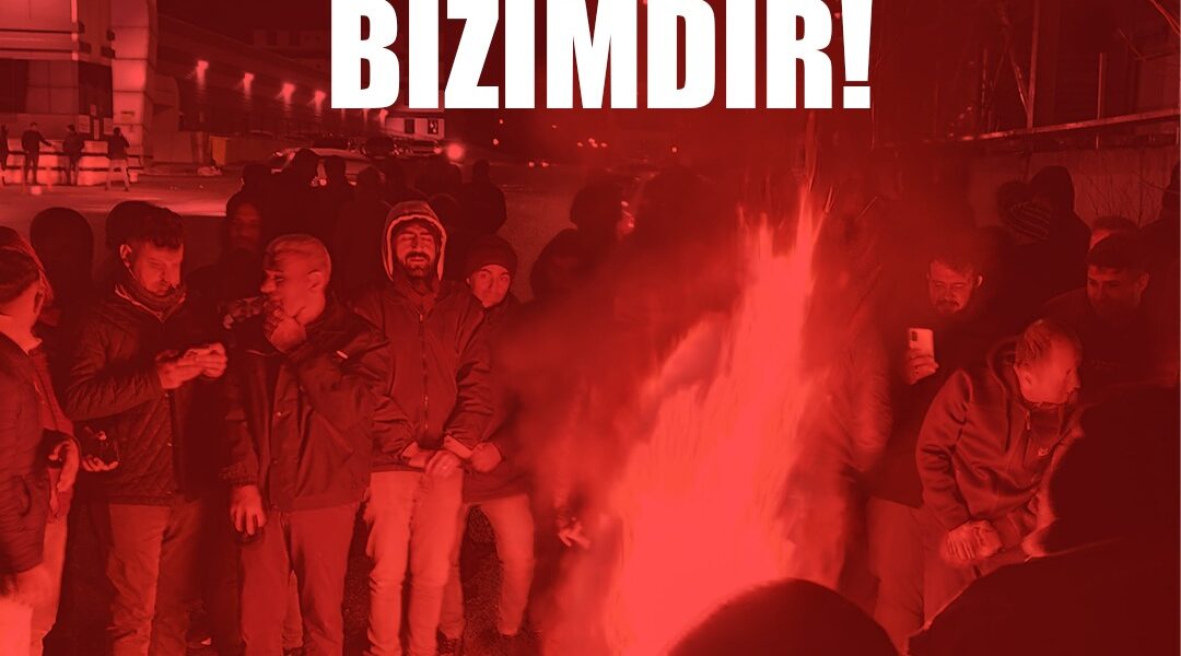 YASAKLAR SİZİN, MÜCADELE BİZİMDİR!