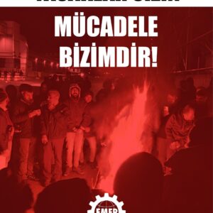 YASAKLAR SİZİN, MÜCADELE BİZİMDİR!