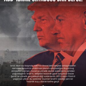 FİLİSTİN HALKI YALNIZ DEĞİLDİR! ABD-İSRAİL ORTADOĞU’DAN DEFOL!