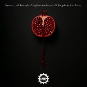 Soykırım politikalarıyla yüzleşilmeden demokratik bir gelecek kurulamaz!