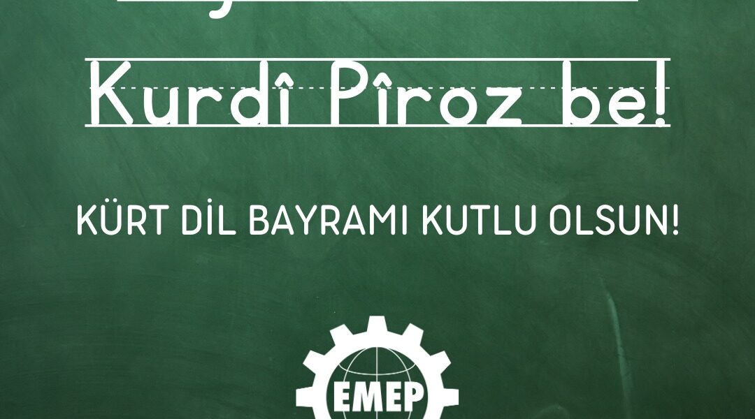 KÜRT DİLİNE YASAL STATÜ VE TAM HAK EŞİTLİĞİ İÇİN MÜCADELEYİ BÜYÜTELİM!
