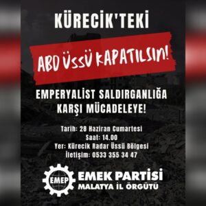 EMEP Malatya İl Örgütü: Savaşın parçası olan Kürecik Üssü’nü bölgemizde istemiyoruz