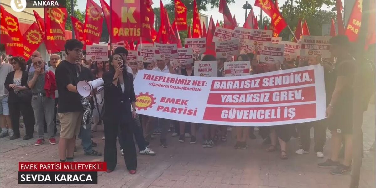 EMEP Ankara İl Örgütü: İşçileri ‘Barajsız sendika, yasaksız grev, güvenceli iş’ talebine sahip çıkmaya çağırıyoruz