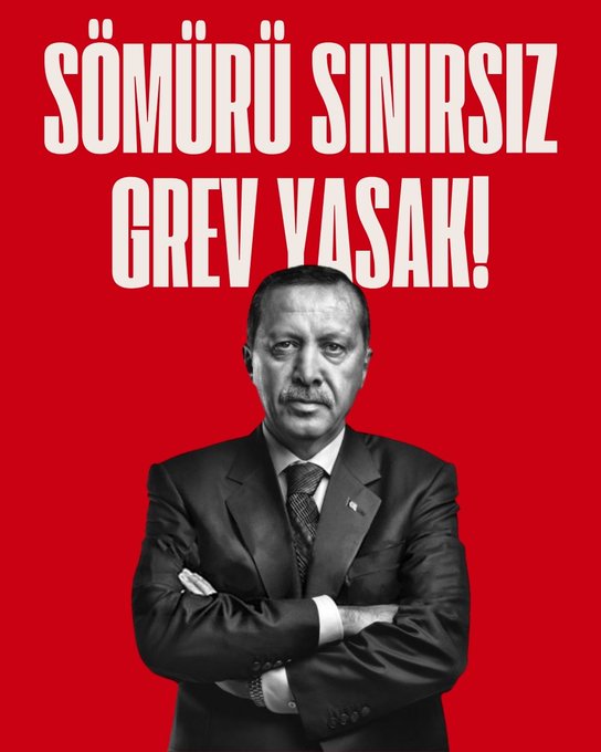 SÖMÜRÜ SINIRSIZ, GREV YASAK! SÖMÜRÜ SINIRSIZ, GREV YASAK!