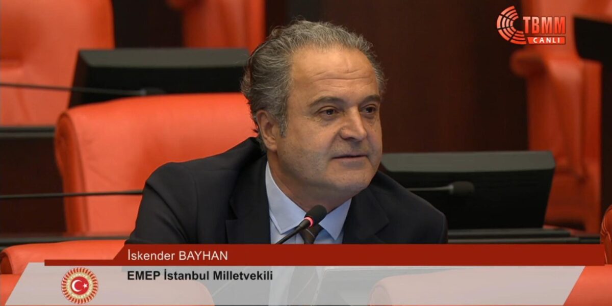 TBMM GENEL KURULU – EMEK PARTİSİ MİLLETVEKİLİ İSKENDER BAYHAN’IN KONUŞMASI