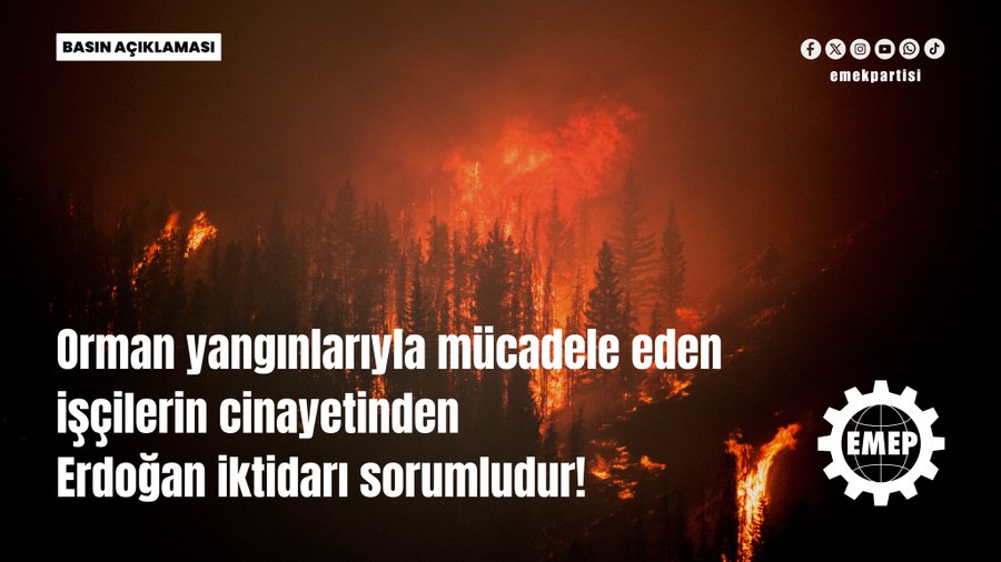Orman yangınlarıyla canı pahasına mücadele eden işçilerin cinayetinden Erdoğan iktidarı sorumludur! Orman yangınlarıyla canı pahasına mücadele eden işçilerin cinayetinden Erdoğan iktidarı sorumludur!