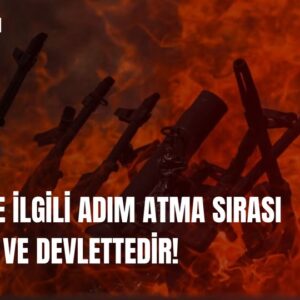 SÜREÇLE İLGİLİ ADIM ATMA SIRASI İKTİDAR VE DEVLETTEDİR! SÜREÇLE İLGİLİ ADIM ATMA SIRASI İKTİDAR VE DEVLETTEDİR!