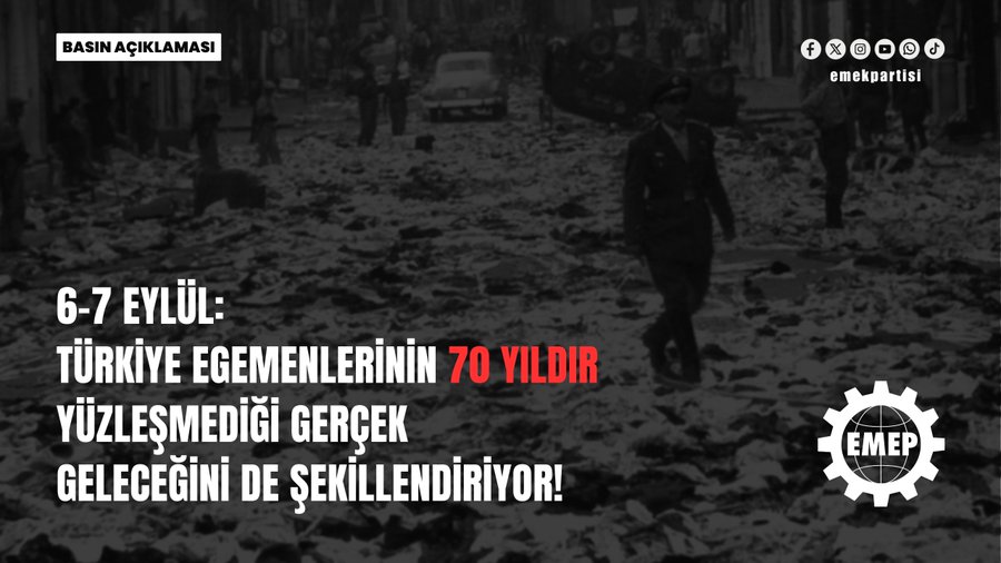 6-7 Eylül: Türkiye egemenlerinin 70 yıldır yüzleşmediği gerçek geleceğini de şekillendiriyor! 6-7 Eylül: Türkiye egemenlerinin 70 yıldır yüzleşmediği gerçek geleceğini de şekillendiriyor!