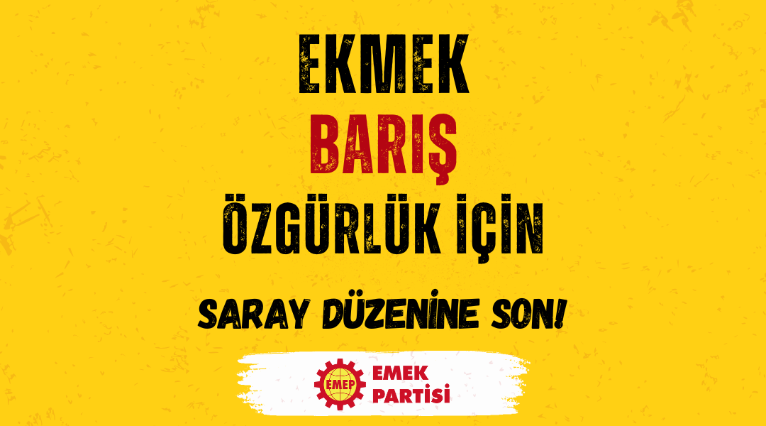 Ekmek Barış Özgürlük İçin Saray Düzenine Son! Ekmek Barış Özgürlük İçin Saray Düzenine Son!