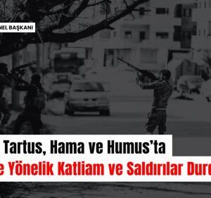 Lazikiye, Tartus, Hama ve Humus’ta Alevilere Yönelik Katliam ve Saldırılar Durdurulsun!