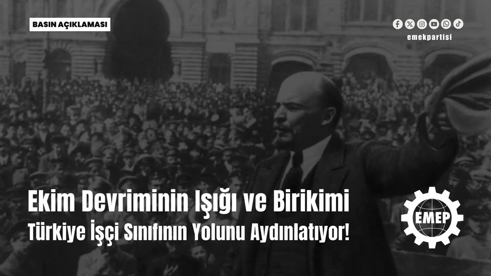 Ekim Devriminin ışığı ve birikimi Türkiye işçi sınıfının yolunu aydınlatıyor!