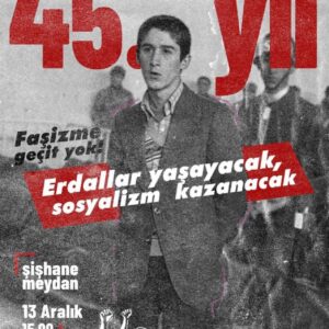 ERDAL EREN MÜCADELEMİZDE YAŞIYOR, YAŞAYACAK!