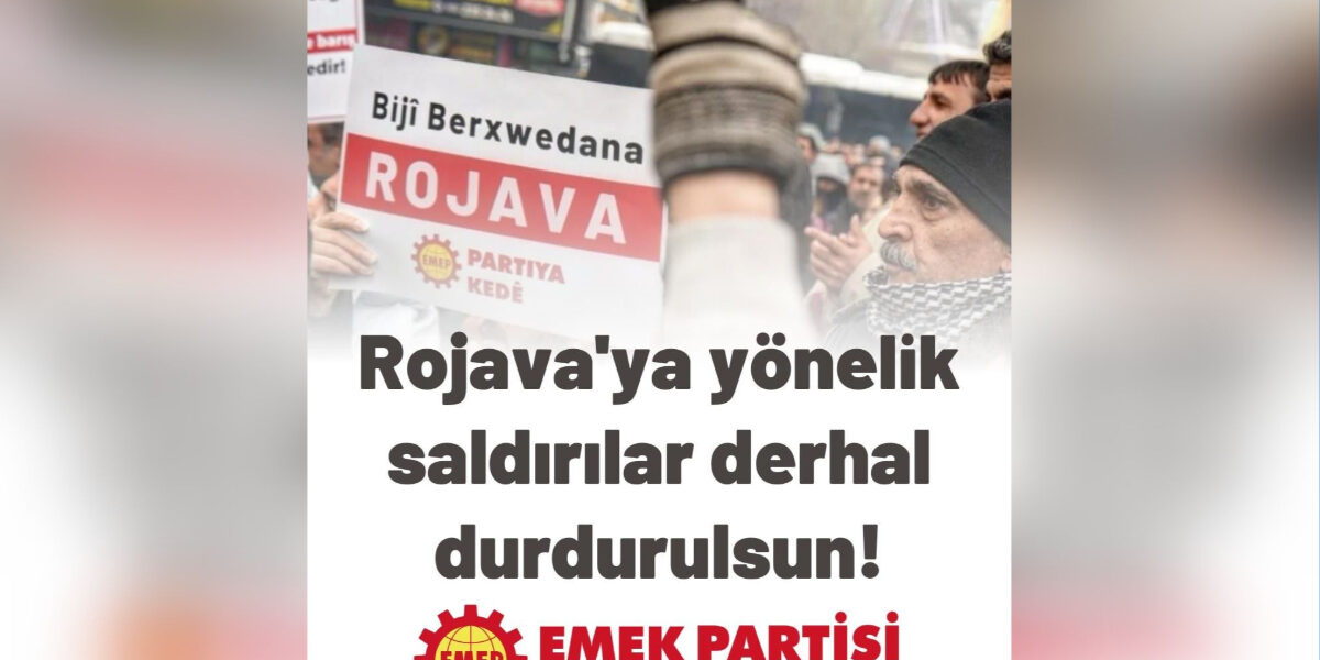 Rojava’ya yönelik saldırılar derhal durdurulsun! Rojava’ya yönelik saldırılar derhal durdurulsun!