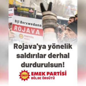 Rojava’ya yönelik saldırılar derhal durdurulsun! Rojava’ya yönelik saldırılar derhal durdurulsun!