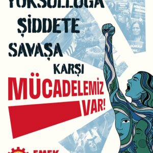 8 Mart: Yoksulluğa, şiddete ve savaşa karşı mücadelemiz var