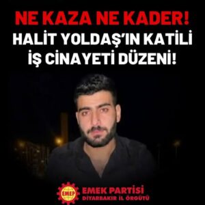 EMEP Diyarbakır İl Örgütü: Bu düzen değişmeden iş cinayetleri son bulmayacak