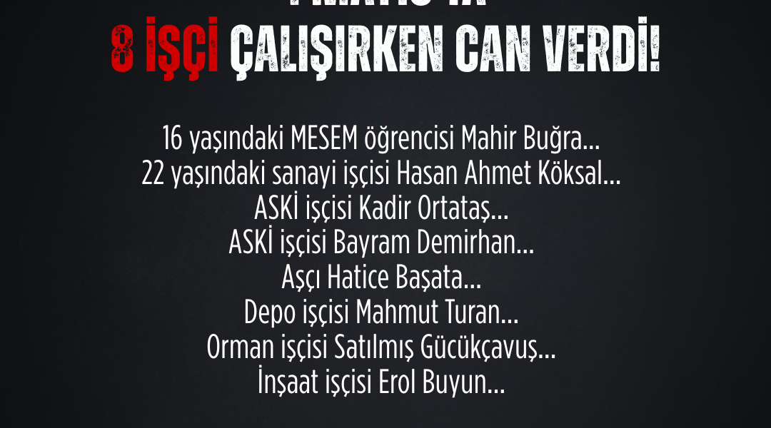 Tek bir sınıf kardeşimizi daha iş cinayetlerine kurban vermemek için mücadeleye!