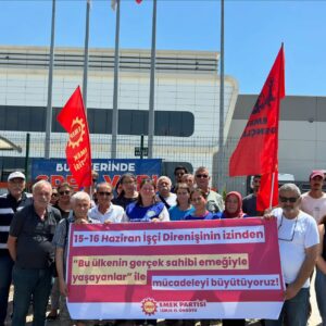 İzmir İl Örgütü 15-16 Haziran’ın yıl dönümünde Temel Conta işçilerini ziyaret etti