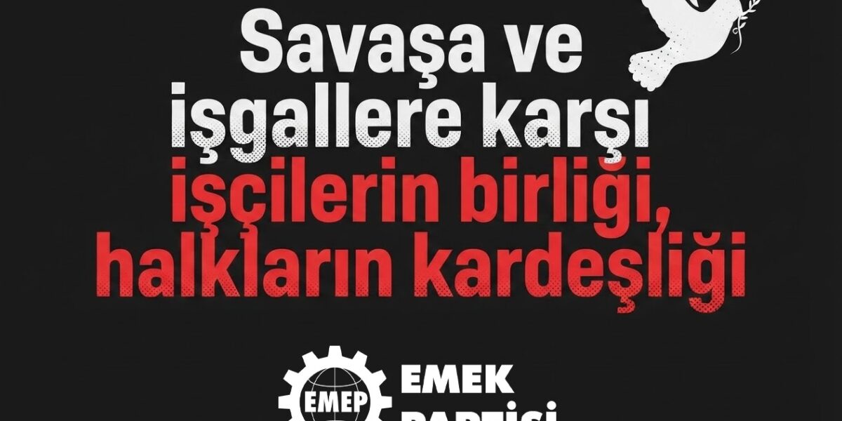 Savaşa ve işgallere karşı işçilerin birliği, halkların kardeşliği