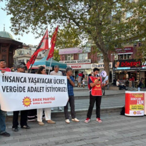 Emek Partisi Bursa İl Örgütü’nden ‘İnsanca yaşanacak ücret, vergide adalet istiyoruz’ kampanyası